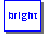 [bright]